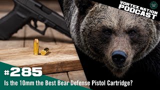 Ep 285  Is the 10mm the Best Bear Defense Pistol Cartridge [upl. by Secnarf]