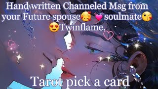 Hand written Channeled Msg from your Future spouse🥰 💓soulmate😘😍TwinflameTarot pick a card🌛⭐️🌜 🔮 🧿 [upl. by Nirrek518]