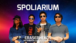 SPOLIARIUM  ERASERHEADS INSTRUMENTAL KARAOKE WITH LYRICS [upl. by Waki514]