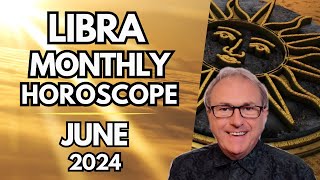 Libra Horoscope June 2024  Break Out and Have Huge Fun [upl. by Odlavso]