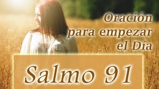 Oración para empezar el Dia Salmo 91  Biblia [upl. by Panta]