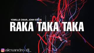 RAKA TAKA TAKA RKT  YOMILLE OMAR JHON ERICK ALEXANDRO DJ [upl. by Giacamo]