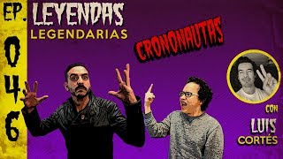 E46 Crononautas con Luis Cortés Cervantes [upl. by Ramej]