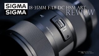 Sigma 1835mm f18 DC HSM ART Review  One of a Kind Zoom [upl. by Eiramaneet]