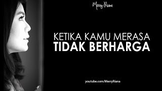 KETIKA KAMU MERASA TIDAK BERHARGA Video Motivasi  Spoken Word  Merry Riana [upl. by Nevad]