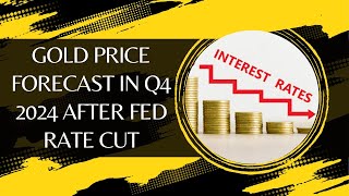 Gold Price Forecast In Q4 2024 After Fed Rate Cut [upl. by Saixela]