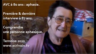 Témoignage aphasie AVC à 80 ans 1ere interview à 87 ans Comprendre une personne aphasique Huclier [upl. by Ajiam]