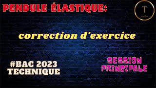 pendule élastique correction dexercice bac technique 2023session principale [upl. by Kali]