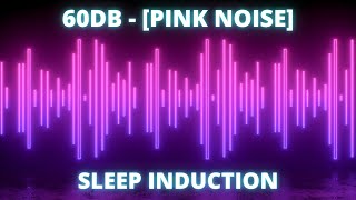 60dB  Pink Noise  Sleep Induction [upl. by Yelah]