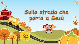 SULLA STRADA CHE PORTA A GESU  Catechesi per Bambini PRIMA COMUNIONE [upl. by Cornelia]