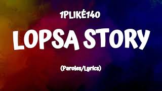 1PLIKÉ140  LOPSA STORY LyricsParoles [upl. by Ecadnac]