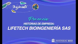 Semana del Emprendimiento y Empleabilidad Historias de empresa LIFETECH BIOINGENIERÍA SAS [upl. by Aneel]