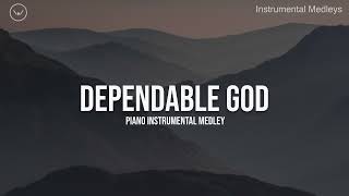 Dependable God  Christian Piano Instrumental Medley for Prayer and Worship [upl. by Ades29]