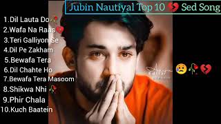 Best of Jubin Nautiyal ⭐️⭐️ 2024💔🥀😭 sad song Jubin New Song Latest Bollywood Songs [upl. by Tobit]