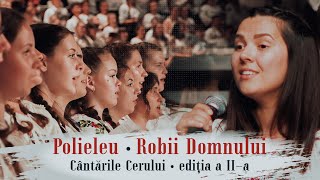 Robii Domnului  LIVE 1500 tineri coriști  Cântările Cerului Ediţia a IIa [upl. by Revlys]