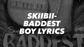 Skiibii  Baddest boy Lyrics [upl. by Yila]