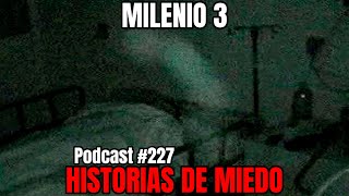 Milenio 3  Historias de miedo Podcast 227 [upl. by Oidacra]