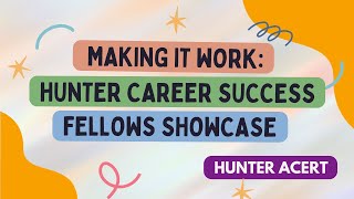 Making It Work Hunter Career Success Fellows Showcase [upl. by Yran]