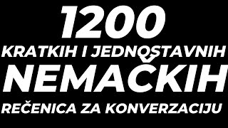 1200 KRATKIH I JEDNOSTAVNIH NEMAČKIH REČENICA ZA KONVERZACIJU  SVE ŠTO VAM TREBA DA BISTE PRIČALI [upl. by Osrit]