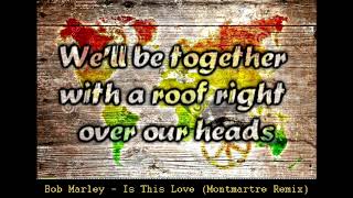 Bob Marley  Is This Love Montmartre RemixLyrics on screen [upl. by Nevil]