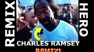 Charles Ramsey Cleveland Hero Interview REMIX [upl. by Pich]