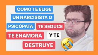 Como Te Elige Un Psicópata o Narcisista Te Seduce Enamora Y Te Destruye [upl. by Drofnas]