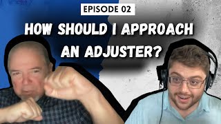 02  How Should I Approach an Adjuster [upl. by Leinod840]