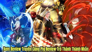 Full Phần 1  Xem Review Truyện Cùng Pig Review Trở Thành Thánh Nhân  Pig Review Truyện Tranh [upl. by Hanser]