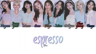 TWICE 트와이스  Espresso HanRomEng Colour Coded Lyrics [upl. by Rengia]