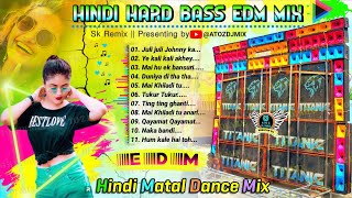 🤩Hindi Roadshow EDM Mix  Sk Remix  Hindi matal dance mix EDM songs  Dj Siday Remix EDM songs [upl. by Naicad886]