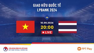 🔴 Trực tiếp VIỆT NAM  THÁI LAN  10092024  Giao hữu quốc tế LPBank 2024 [upl. by Nayllij776]