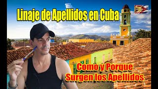 Como y Porque Surgen los Apellidos Linaje de Apellidos en Cuba apellidos cuba españa linaje [upl. by Euqinay]