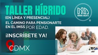 Déjame guiarte en el camino para pensionarte en el IMSS por edad inscríbete al Taller híbrido [upl. by Tisman511]