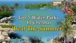 Top 5 Water Parks In Chennai  Beat The Summer Heat  Splash your summer blues away [upl. by Chee]