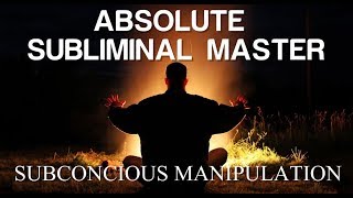 Absolute Subliminal Master  Subconscious Manipulation  Subliminal [upl. by Ariamat]