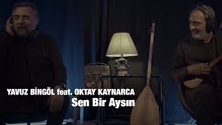 Yavuz Bingöl feat Oktay Kaynarca  Sen Bir Aysın [upl. by Ymled222]