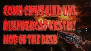 Como conseguir una Blundergat Gratis en Mob of the Dead  Black Ops 2 Zombies [upl. by Colp]