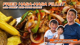 FRIED HASAHASA FILLET with SWEET AND SOUR SAUCE  EASY WAY OF COOKING by CHEF BOY LOGRO and MAMAT [upl. by Kiyoshi]