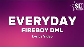 Fireboy DML  Everyday Lyrics Video [upl. by Cranston]