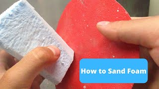 How to Sand Foam  Simple Foam Techniques [upl. by Gehman]