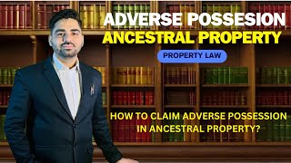 Can ancestral property be claimed as adverse possession law [upl. by Meredeth499]