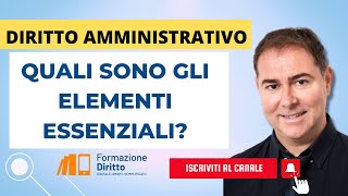 Quali sono gli elementi essenziali del diritto amministrativo [upl. by Adrahc]