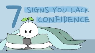 7 Signs You Lack Confidence [upl. by Alwin303]