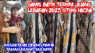 GAMIS BATIK TOKO HAZNA STYLE PASAR TASIK CIDENG TIMUR [upl. by Hayalat319]