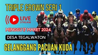 🔴 LIVE TRIPLE CROWN SERI 1‼️ Gelanggang pacuan kuda desa tegalwaton kec tengaran semarang [upl. by Rape]