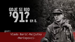 GDJE SI BIO 91  Vlado Barić Maljutka Merčepovac 8 [upl. by Petty]