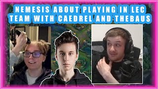 Nemesis About Playing in LEC Team with CAEDREL and TheBAUS 👀 [upl. by Aicert]