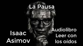 La pausa 01d01 de Isaac Asimov AUDIOLIBRO [upl. by Burl]