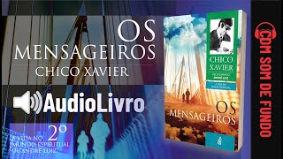 Áudio Livro Espírita Os Mensageiros  Chico Xavier  SOM DE FUNDO  2º LIVRO  Português [upl. by Morrison]