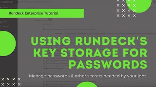 Rundeck Enterprise Tutorial Using Rundeck’s Key Storage for Passwords [upl. by Trebuh]